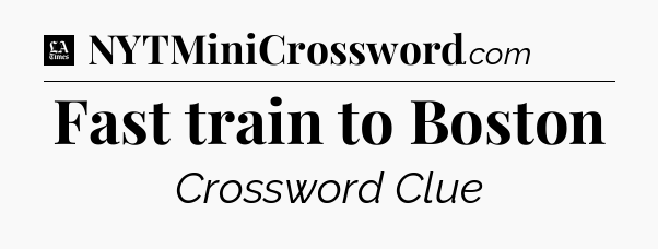 Fast train to Boston - LA Times Crossword