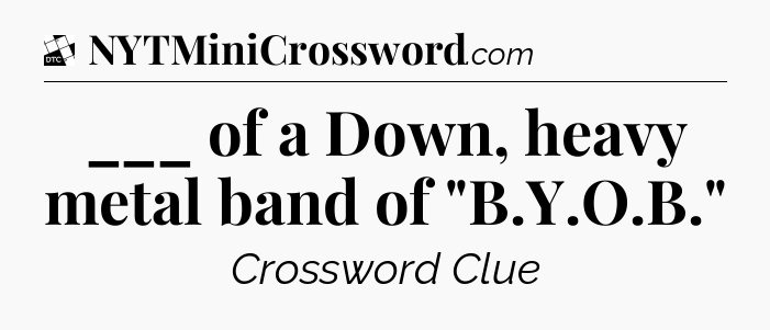 ___ of a Down, heavy metal band of 