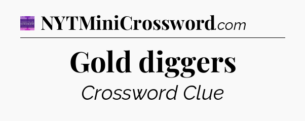 Gold diggers - Thomas Joseph Crossword