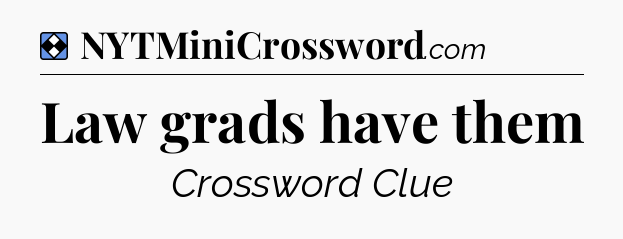 Solution: Law grads have them - NYT Mini Crossword
