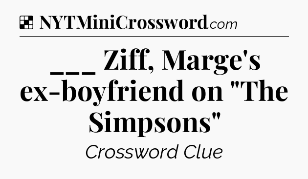 Solution: ___ Ziff, Marge's ex-boyfriend on 