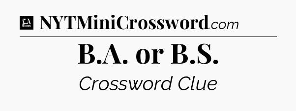 B.A. or B.S - LA Times Crossword