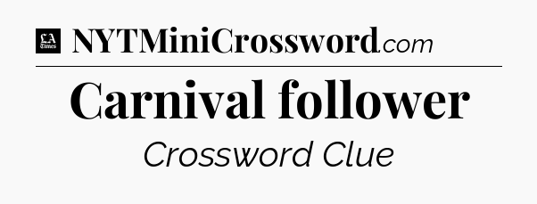 Carnival follower - LA Times Crossword