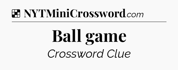 Solution: Ball game - NYT Crossword