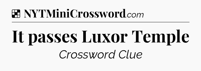 Solution: It passes Luxor Temple - NYT Crossword