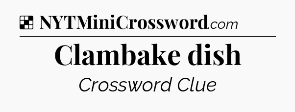 Solution: Clambake dish - NYT Crossword