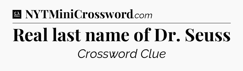 Real last name of Dr. Seuss - LA Times Crossword
