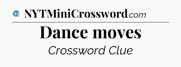 Dance moves Crossword Clue
