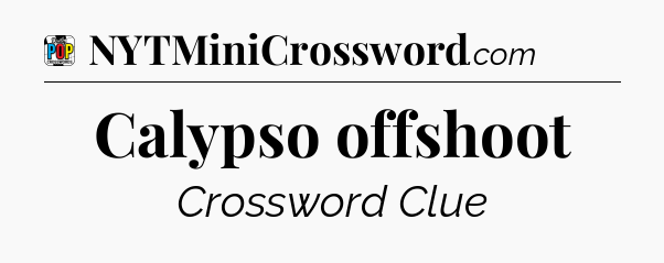 Calypso offshoot Crossword Clue