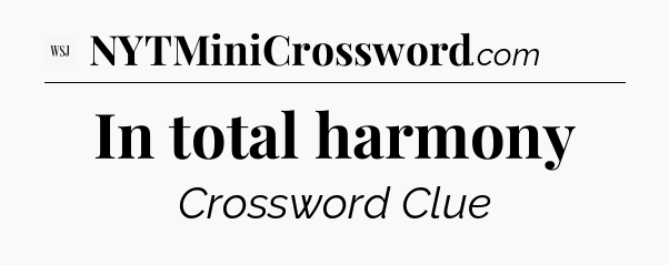 In total harmony - WSJ Crossword