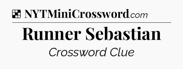 Solution: Runner Sebastian - NYT Crossword