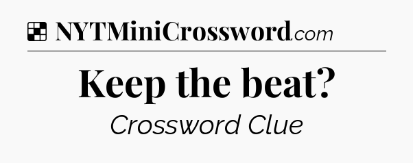 Solution: Keep the beat - NYT Crossword