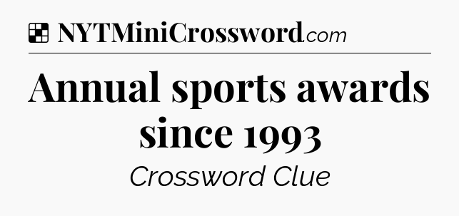 Solution: Annual sports awards since 1993 - NYT Crossword