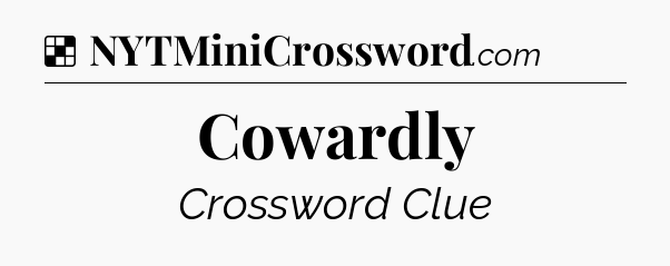 Solution: Cowardly - NYT Crossword