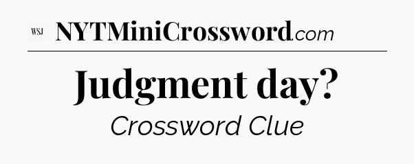 Judgment day - WSJ Crossword