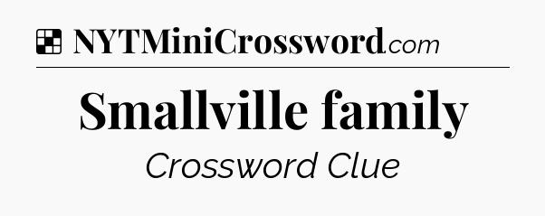 Solution: Smallville family - NYT Crossword