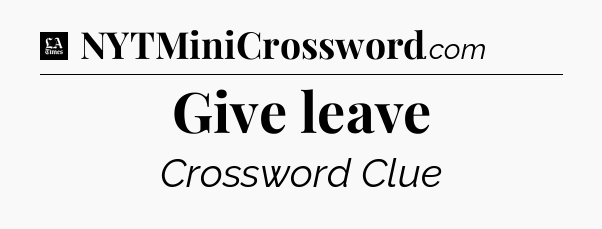Give leave - LA Times Crossword