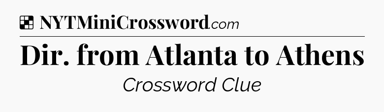 Solution: Dir. from Atlanta to Athens - NYT Crossword
