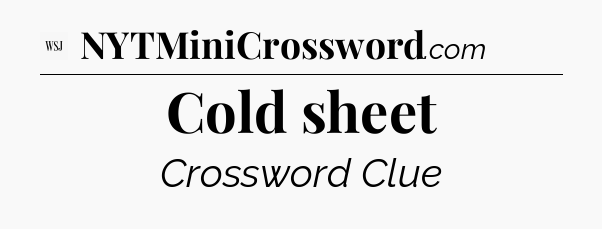 Cold sheet - WSJ Crossword