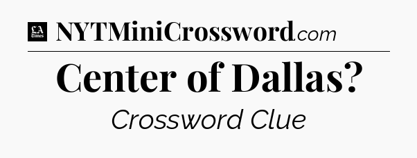 Center of Dallas - LA Times Crossword