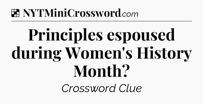 Solution: Principles espoused during Women's History Month - NYT Crossword