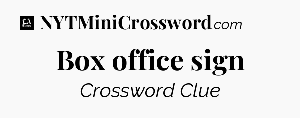 Box office sign - LA Times Crossword
