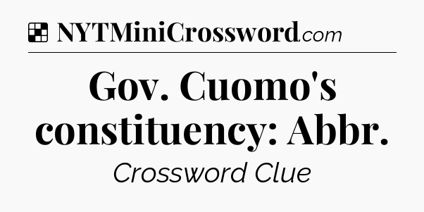 Gov. Cuomo's constituency: Abbr NYT Crossword