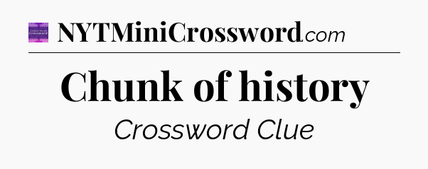 Chunk of history - Thomas Joseph Crossword