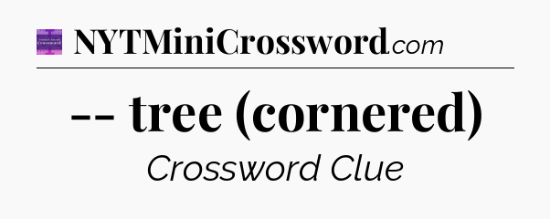 -- tree (cornered) - Thomas Joseph Crossword