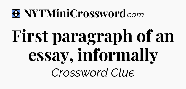 Solution: First paragraph of an essay, informally - NYT Mini Crossword