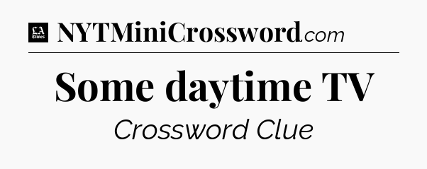 Some daytime TV - LA Times Crossword