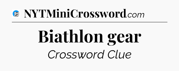 Biathlon gear Crossword Clue
