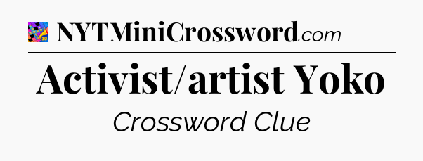 Activist/artist Yoko Crossword Clue