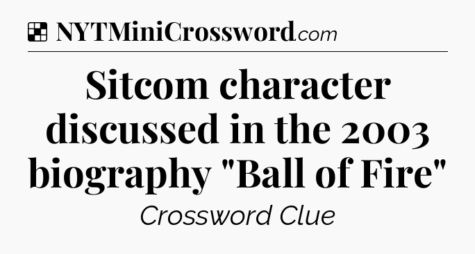 Solution: Sitcom character discussed in the 2003 biography 