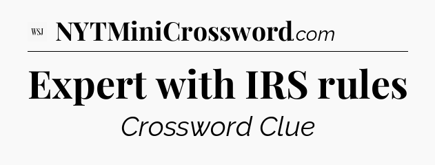 Expert with IRS rules - WSJ Crossword