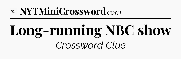 Long-running NBC show - WSJ Crossword