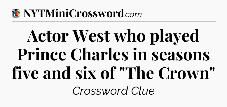 Actor West who played Prince Charles in seasons five and six of 