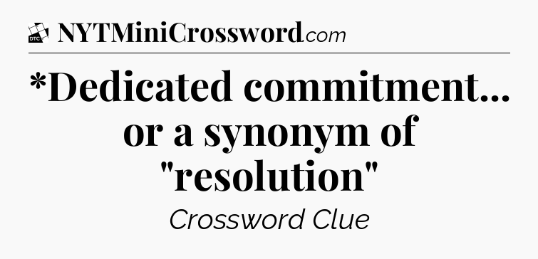 *Dedicated commitment... or a synonym of 