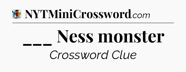 ___ Ness monster Crossword Clue