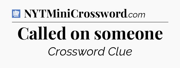 Called on someone Puzzle Page Crossword Clue