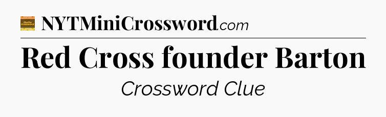 Red Cross founder Barton - Eugene Sheffer Crossword