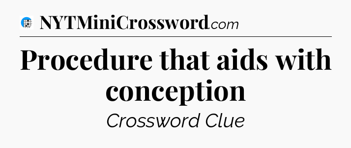 Procedure that aids with conception Crossword Clue