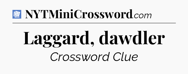 Laggard, dawdler Puzzle Page Crossword Clue