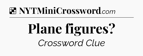Solution: Plane figures - NYT Crossword
