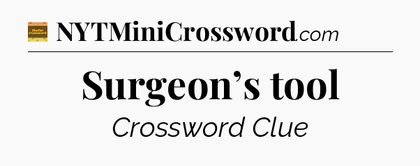 Surgeon’s tool - Eugene Sheffer Crossword