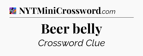 Beer belly Crossword Clue