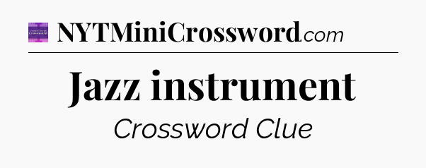 Jazz instrument - Thomas Joseph Crossword
