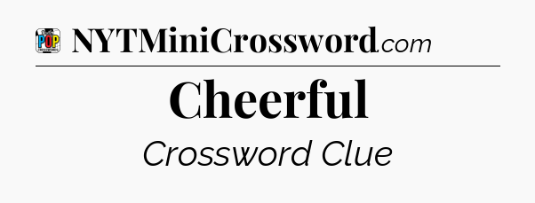 Cheerful Crossword Clue