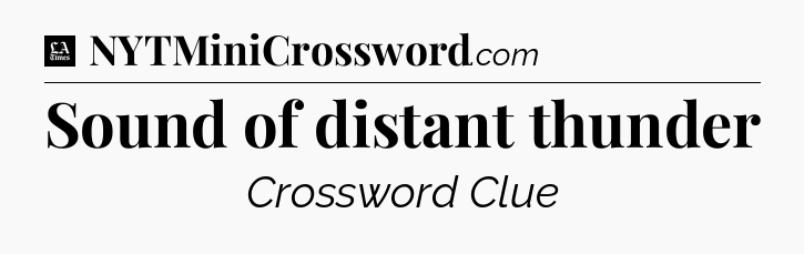 Sound of distant thunder - LA Times Crossword