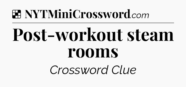 Solution: Post-workout steam rooms - NYT Crossword